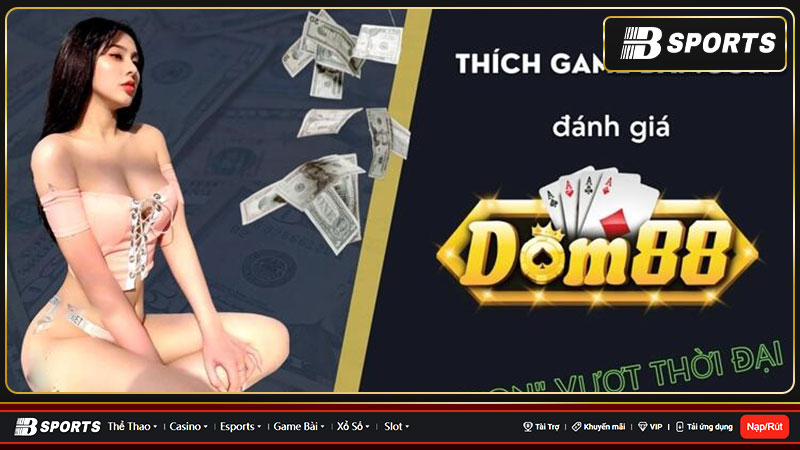 Dom88 hoàn toàn có thể mang đến cho bạn một thiên đường cá cược minh bạch về mọi thông tin