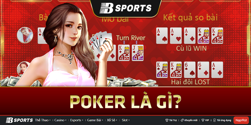 Poker là gì? Poker là gì?