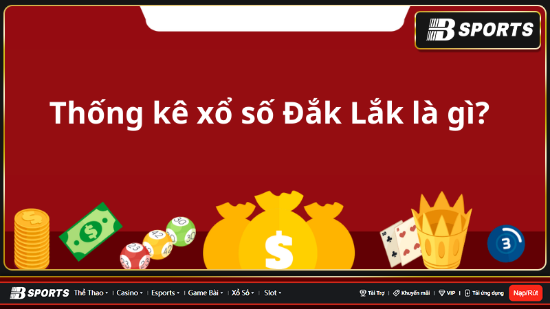 Thống kê xổ số Đắk Lắk là gì? 