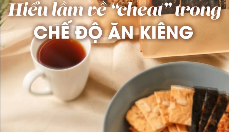 Tìm hiểu tác dụng của cheat là gì khi giảm cân