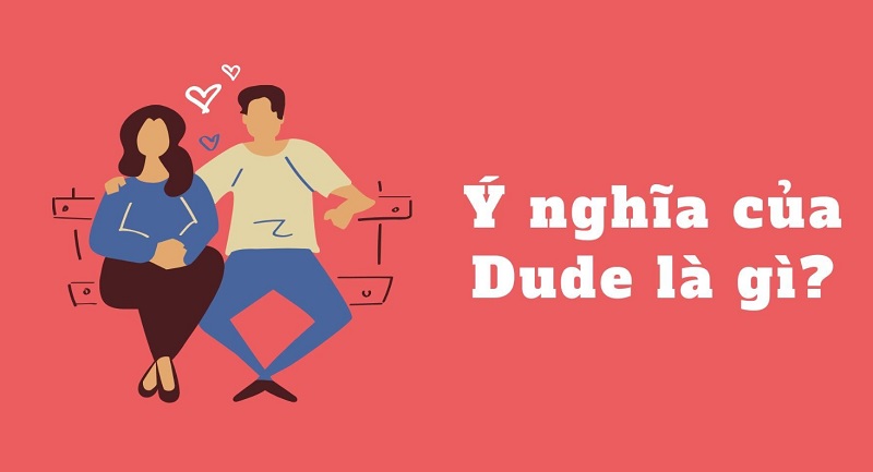 Từ dude có ý nghĩa là chỉ những người giàu hay khoe mẽ