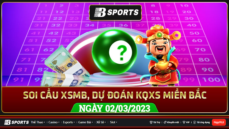 Soi cầu XSMB 02/03/2023, dự đoán kqxs miền bắc 02/03/2023