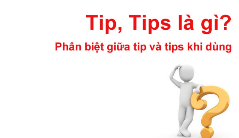 Sử dụng từ tips khéo léo giúp mọi người nắm bắt dễ dàng Sử dụng từ tips khéo léo giúp mọi người nắm bắt dễ dàng