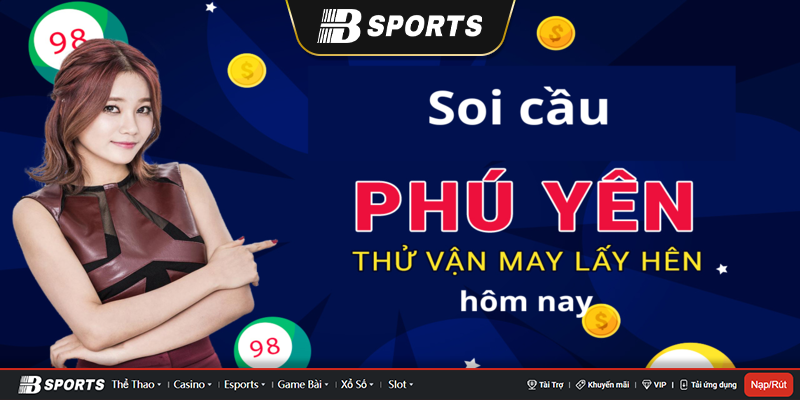 Vì sao cần soi cầu Phú Yên hôm nay? Vì sao cần soi cầu Phú Yên hôm nay?